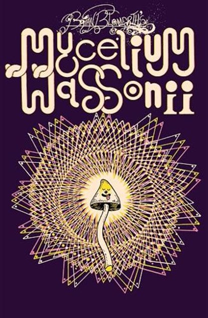 Brian Blomerth's Mycelium Wassonii, Brian Blomerth ; Paul Stamets - Paperback - 9781944860417