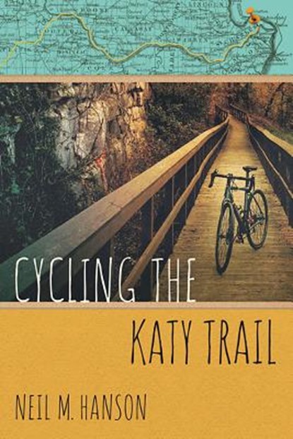 CYCLING THE KATY TRAIL, Neil M. Hanson - Paperback - 9781944868048