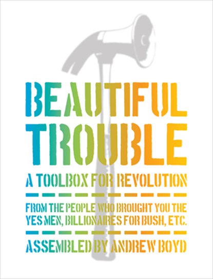Beautiful Trouble: A Toolbox for Revolution, Andrew Boyd - Paperback - 9781944869090