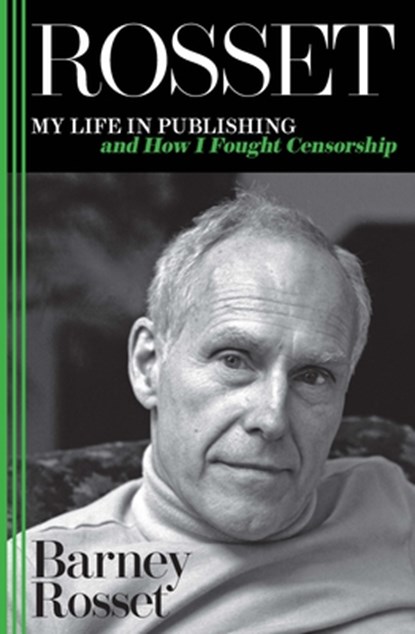 Rosset: My Life in Publishing and How I Fought Censorship, Barney Rosset - Paperback - 9781944869533