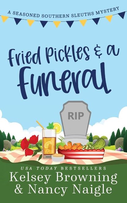 Fried Pickles and a Funeral, Kelsey Browning ; Nancy Naigle - Paperback - 9781944898427