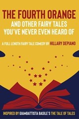 The Fourth Orange and Other Fairy Tales You've Never Even Heard Of - Hillary DePiano ; Basile Giambattista - 9781944909093