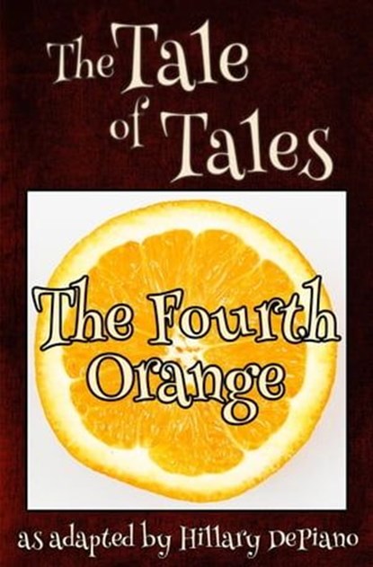 The Fourth Orange, Hillary DePiano ; Giambattista Basile - Ebook - 9781944909116
