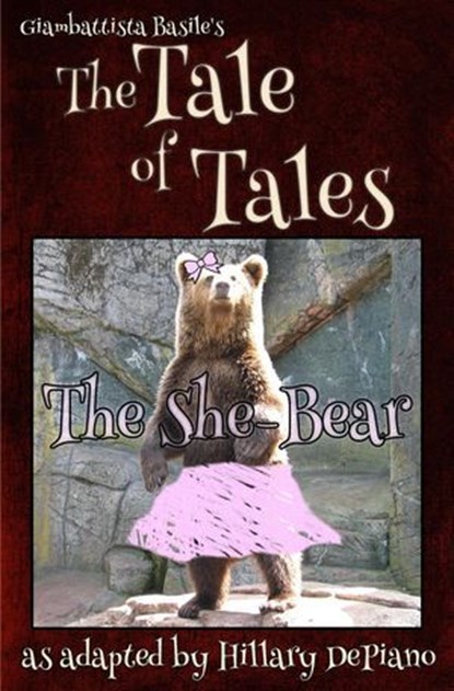 The She Bear, Hillary DePiano ; Giambattista Basile - Ebook - 9781944909178