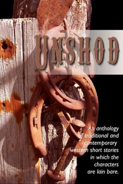 Unshod, Jan Morrill ; Pamela Foster ; Staci Troilo ; Joan Hall ; P.C. Zick ; Janna Hall ; Michele Jones ; Francis Guenette ; Lorna Faith - Ebook - 9781944938031