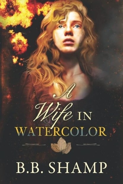 A Wife in Watercolor, SHAMP,  B.B. - Paperback - 9781944962982
