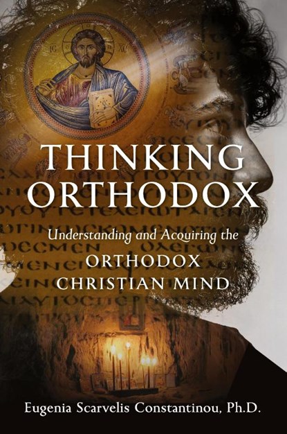 Thinking Orthodox, Eugenia Scarvelis Constantinou - Paperback - 9781944967703