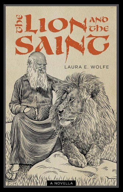 The Lion and the Saint, Laura E Wolfe - Paperback - 9781944967826