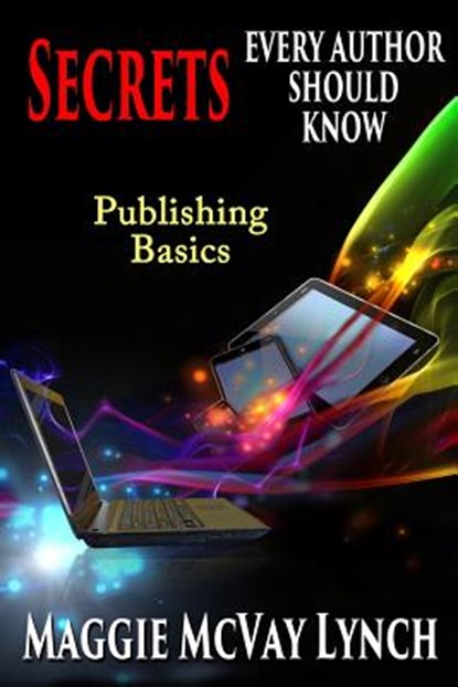 Secrets Every Author Should Know, Maggie McVay Lynch - Paperback - 9781944973797