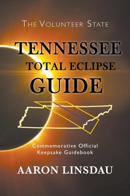 Tennessee Total Eclipse Guide, Aaron Linsdau - Paperback - 9781944986131