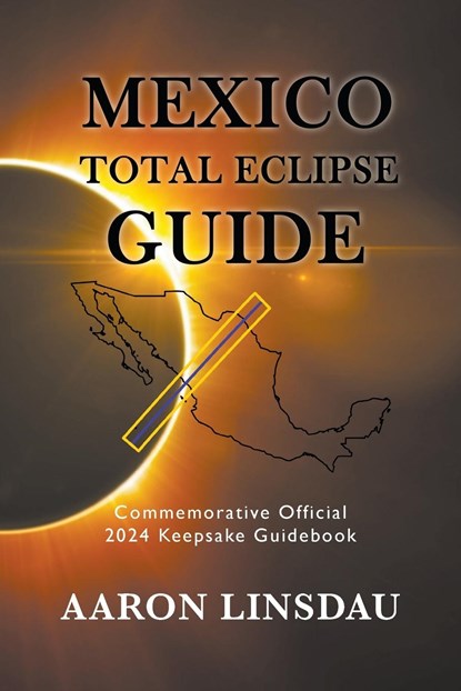 Mexico Total Eclipse Guide, Aaron Linsdau - Paperback - 9781944986605