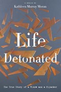 Life Detonated | Kathleen Murray Moran | 