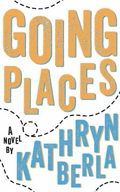 Going Places, BERLA,  Kathryn - Paperback - 9781944995539