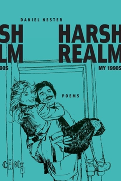 Harsh Realm: My 1990s, Daniel Nester - Paperback - 9781945023286