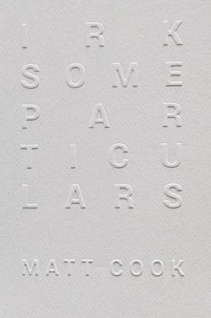 Irksome Particulars, COOK,  Matt - Paperback - 9781945028083