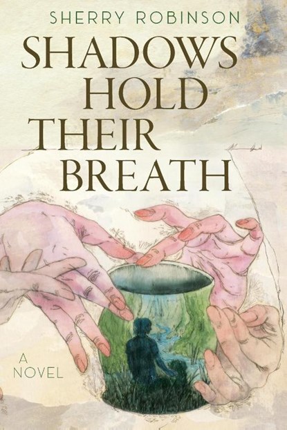 Shadows Hold Their Breath, Sherry Robinson - Paperback - 9781945049286