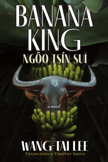 Banana King Ngôo Tsín-su¿, Wang-Tai Lee - Paperback - 9781945049446