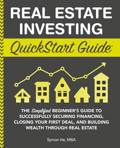 Real Estate Investing QuickStart Guide, Symon He - Paperback - 9781945051562