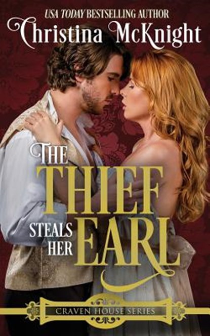 The Thief Steals Her Earl: Craven House Series, Book One, Christina McKnight - Paperback - 9781945089046