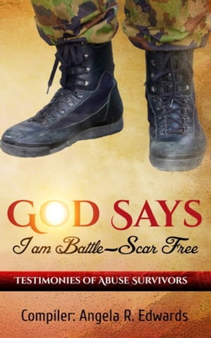 God Says I am Battle-Scar Free: Testimonies of Abuse Survivors, Angela R Edwards - Ebook - 9781945117299
