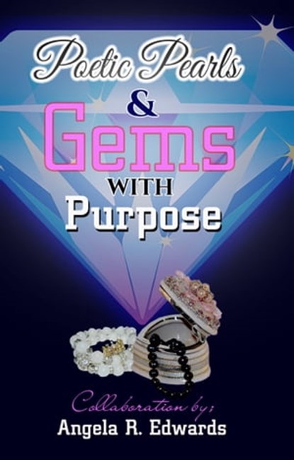 Poetic Pearls & Gems With Purpose, Angela R Edwards - Ebook - 9781945117411