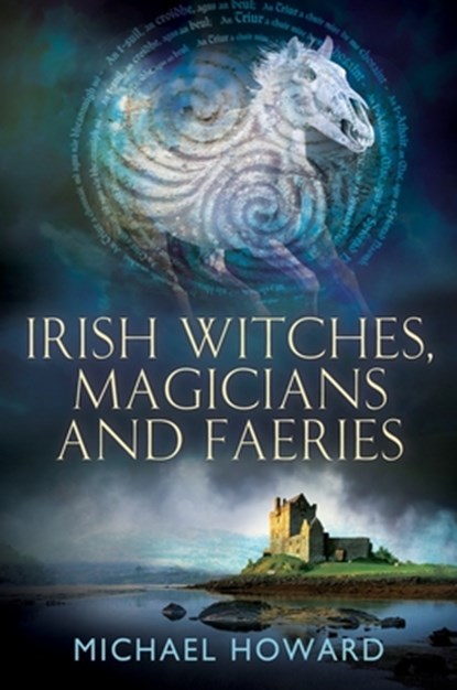 Irish Witches, Magicians and Faeries, Michael Howard - Paperback - 9781945147234