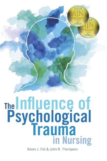 The Influence of Psychological Trauma in Nursing, Karen J Foli - Paperback - 9781945157981