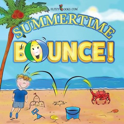 Summertime Bounce! (Matte Color Paperback), Flitzy Books Com - Paperback - 9781945168895