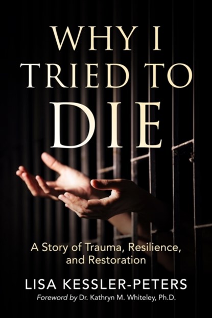 Why I Tried to Die, Lisa Kessler-Peters - Paperback - 9781945169380