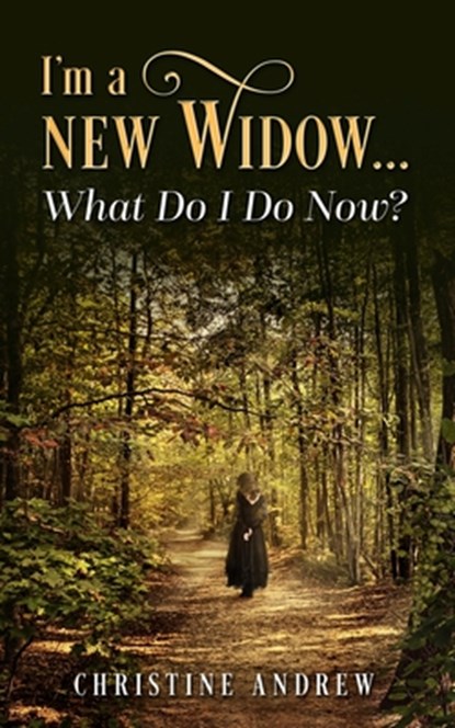 I'm a New Widow...What Do I Do Now?, Christine Andrew - Paperback - 9781945169915