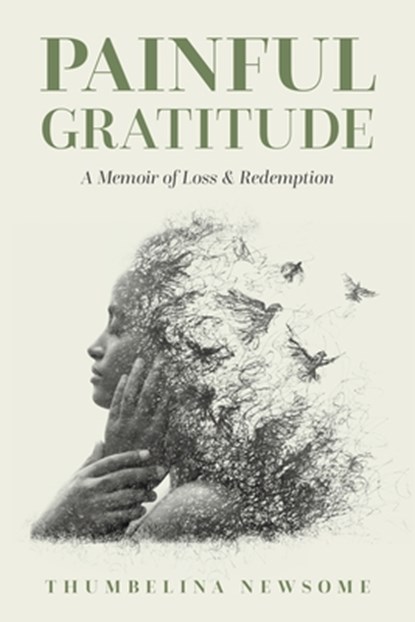 Painful Gratitude, Thumbelina Newsome - Paperback - 9781945169984