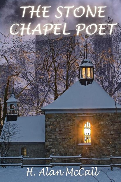 The Stone Chapel Poet, H Alan McCall - Paperback - 9781945181146