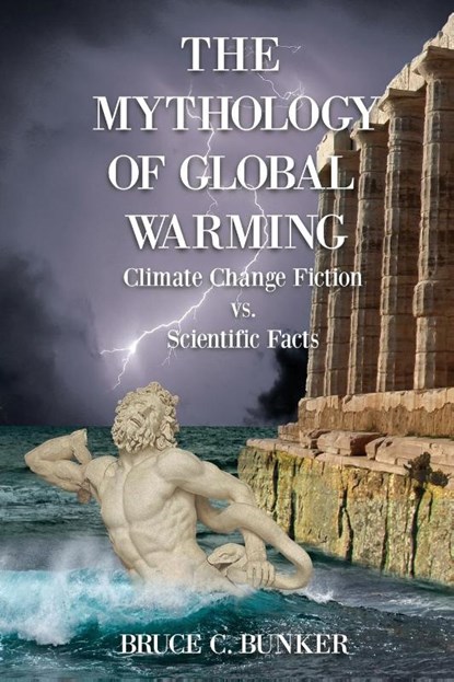 The Mythology of Global Warming, Bruce Bunker - Paperback - 9781945181474