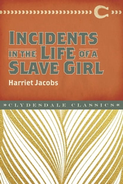 Incidents in the Life of a Slave Girl, Harriet Ann Jacobs - Ebook - 9781945186103