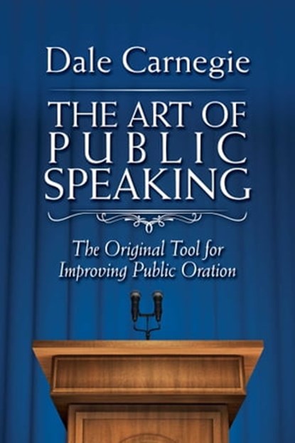 The Art of Public Speaking, Dale Carnegie - Ebook - 9781945186509