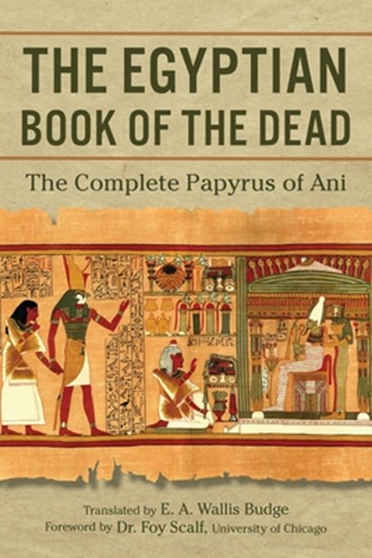 The Egyptian Book of the Dead: The Complete Papyrus of Ani, E. a. Wallis Budge - Paperback - 9781945186653