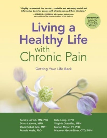 Living a Healthy Life with Chronic Pain, Sandra LeFort ; Dr Kate Lorig ; M.P.H. Laurent ; Virginia Gonzalez - Paperback - 9781945188497