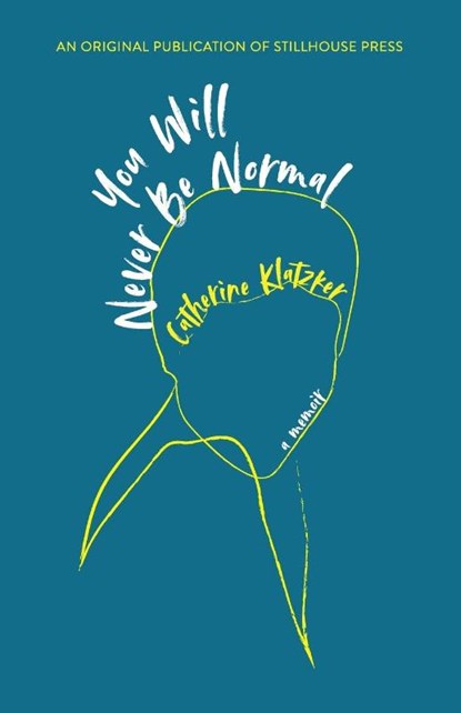 You Will Never Be Normal, Catherine Klatzker - Paperback - 9781945233081