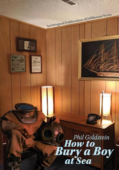 How to Bury a Boy at Sea, Phil Goldstein - Paperback - 9781945233142