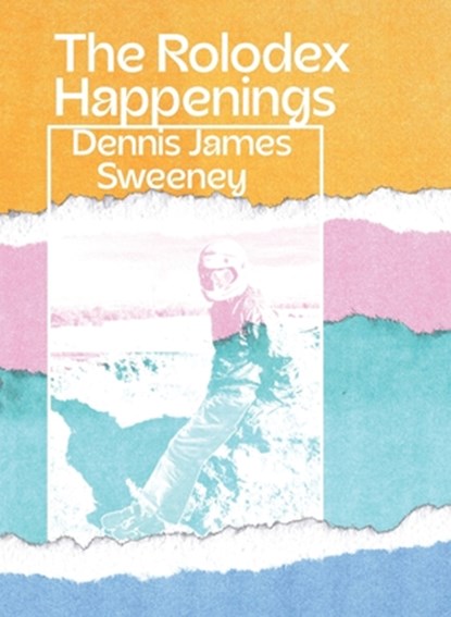 The Rolodex Happenings, Dennis James Sweeney - Paperback - 9781945233258