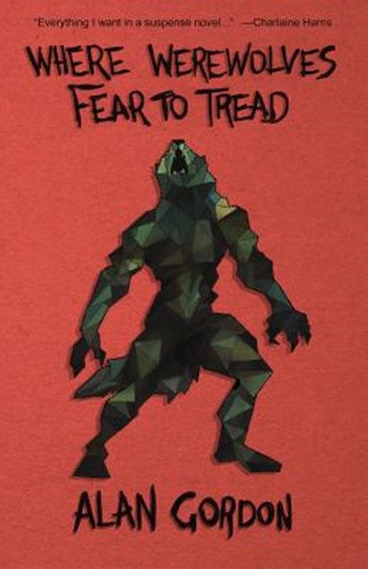 Where Werewolves Fear to Tread, Alan Gordon - Paperback - 9781945247163