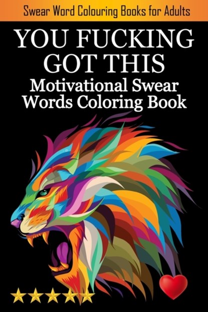 You Fucking Got This, Adult Coloring Books ; Coloring Books for Adults ; Adult Colouring Books - Paperback - 9781945260377