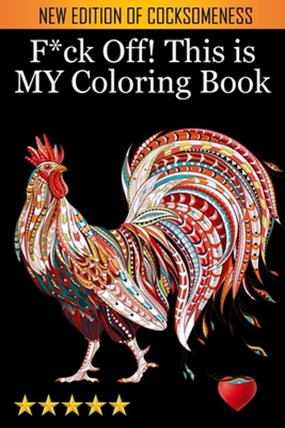 F*ck Off! This is MY Coloring Book, Adult Coloring Books ; Coloring Books for Adults ; Adult Colouring Books - Paperback - 9781945260445