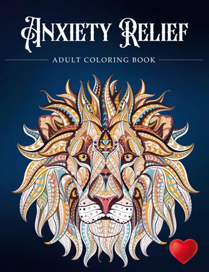 Anxiety Relief Adult Coloring Book, Adult Coloring Books ; Coloring Books for Adults ; Adult Colouring Books - Paperback - 9781945260537