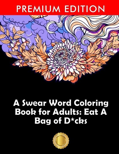 A Swear Word Coloring Book for Adults, Adult Coloring Books ; Coloring Books for Adults ; Adult Colouring Books - Paperback - 9781945260582