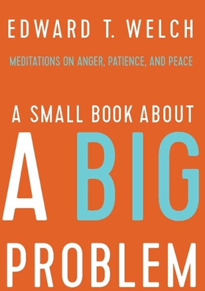 A Small Book about a Big Problem, Edward T Welch - Gebonden - 9781945270130