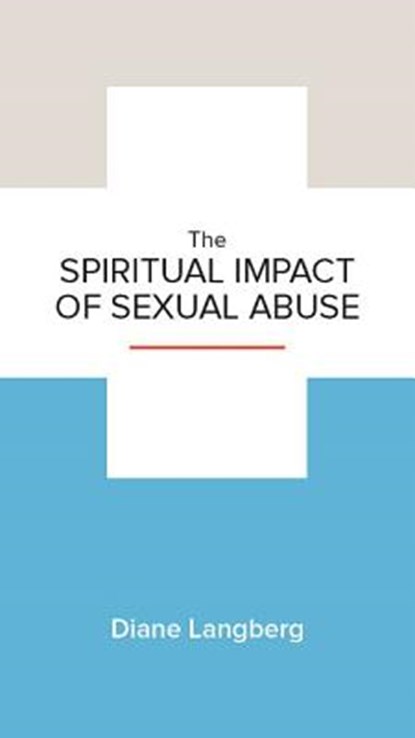 The Spiritual Impact of Sexual Abuse, Diane Langberg - Paperback - 9781945270659