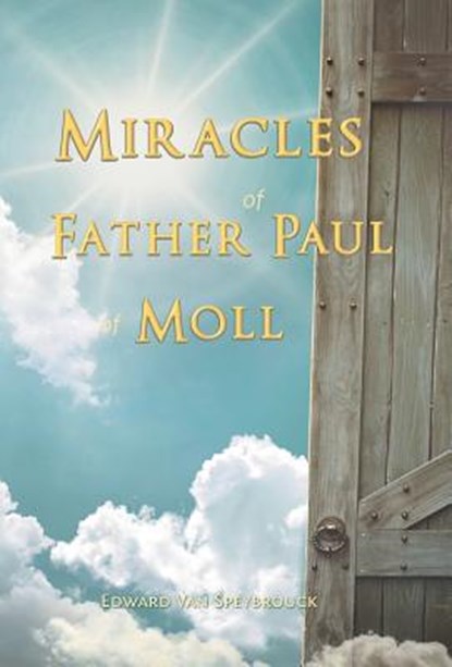 The Miracles of Father Paul of Moll, Edward Van Speybrouck - Gebonden - 9781945275418