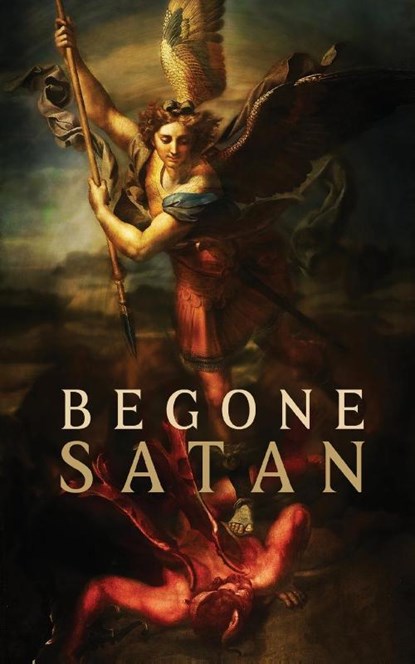 Begone Satan! AND Mary Crushes the Serpent, REV Fr Carl Vogl - Paperback - 9781945275470