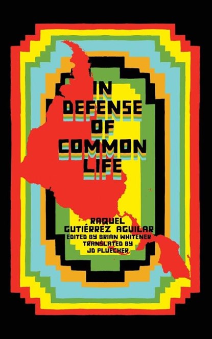 In Defense of Common Life, Raquel Gutierrez Aguilar - Paperback - 9781945335112